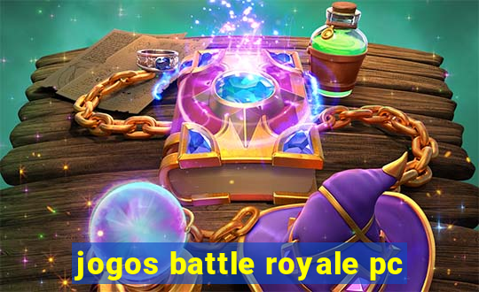 jogos battle royale pc